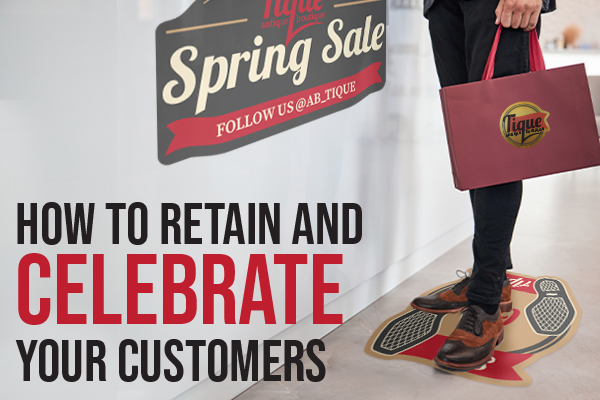 How to Retain and Celebrate Your Customers